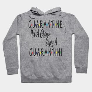 Quarantine Not A Choice Enjoy A Quarantini Drink Alone Hoodie